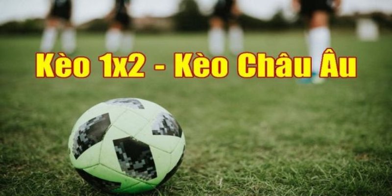 Đôi nét cơ bản về kèo châu Âu