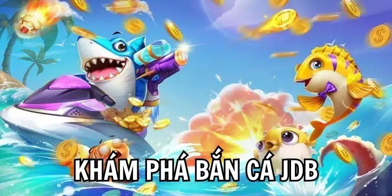 Đôi nét về sảnh JDB