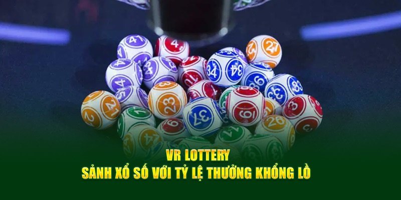 Giới thiệu về nguồn gốc Lottery VR