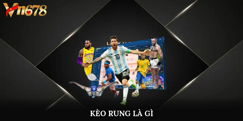 kèo rung là gì
