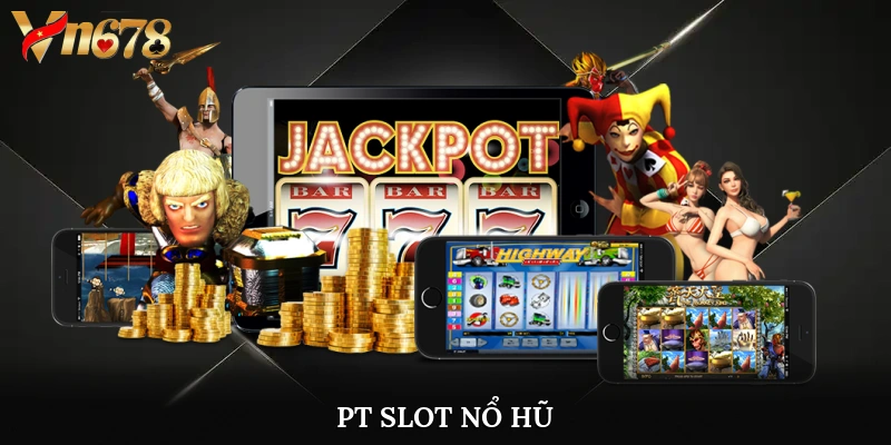 pt slot nổ hũ