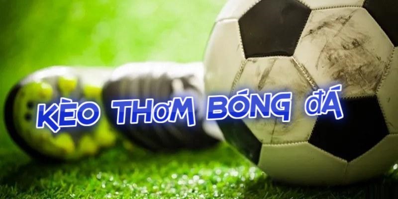 Tìm hiểu về kèo bóng thơm